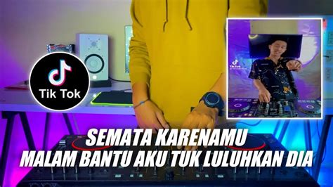 Dj Malam Bantu Aku Tuk Luluhkan Dia Semata Karenamu Viral Tiktok