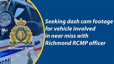 Richmond Rcmp Seeking Dash Cam Footage For Vehicle Involved In Near