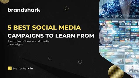 5 Best Social Media Campaigns To Learn From Brandshark