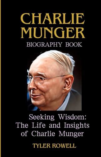 Charlie Munger Biography Book Seeking Wisdom The Life And Insights Of