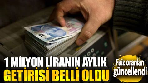 Milyon Liran N Ayl K Getirisi Belli Oldu Faiz Oranlar G Ncellendi