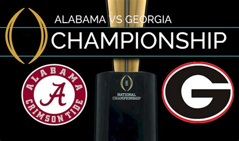 The College Football National Championship Game Georgia Vs Alabama