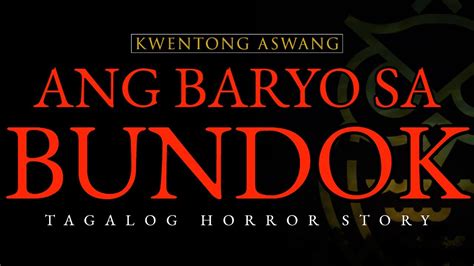 ANG BARYO SA BUNDOK KWENTONG ASWANG TAGALOG HORROR STORY YouTube