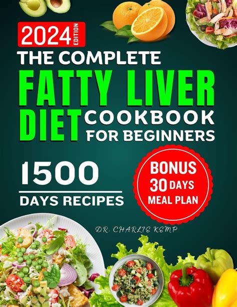 The Complete Fatty Liver Diet Cookbook For Beginners 2024 Quick And Easy Recipes To Revitalize