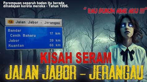 MEREMANG KISAH SERAM JALAN JABOR JERANGAU KEMAMAN 1996 YouTube