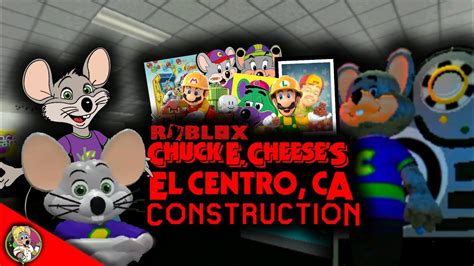 Roblox Chuck E Cheese S El Centro Ca Construction Youtube