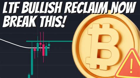 Bitcoin Ltf Bullish Reclaim Now Break This Key Resistance Btc Price