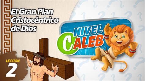 El Gran Plan Cristoc Ntrico De Dios Lecci N Nivel Caleb Youtube