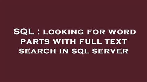 SQL Looking For Word Parts With Full Text Search In Sql Server YouTube