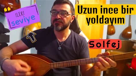 Uzun Nce Bir Yolday M Kisa Sap Baglama Solfej Ileri Seviye Solfej