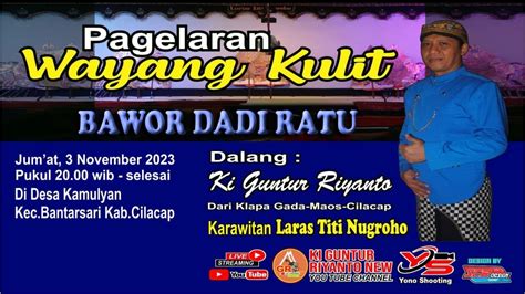 Wayang Kulit Dalang Ki Guntur Riyanto Lakon Bawor Dadi Ratu Desa