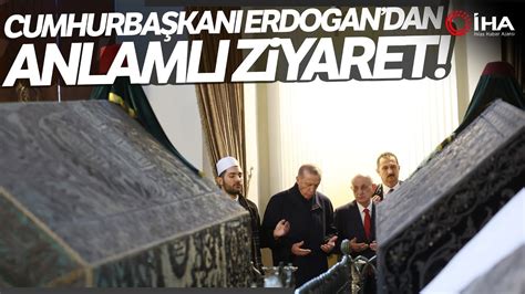 Cumhurbaşkanı Erdoğan Sultan 2 Abdülhamid Han ın Türbesini Ziyaret