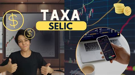 Taxa Selic O Guia Definitivo Para Entender Como Ela Impacta Sua Vida