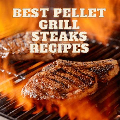 Best Pellet Grill Steaks Recipes 5 Different Ways Bbq Smoker Grill Hub