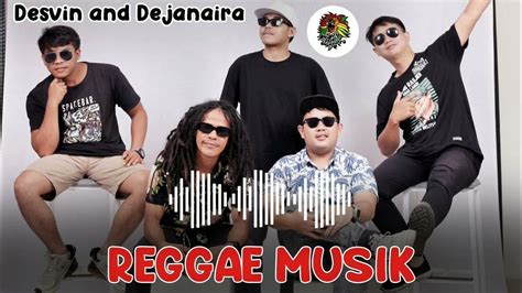 Desvin And Dejanaira Reggae Musik Official Youtube