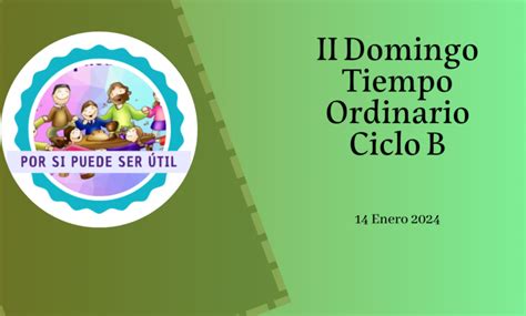 Por Si Puede Ser Til Ii Domingo Del Tiempo Ordinario Ciclo B