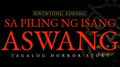 SA PILING NG ASWANG KWENTONG ASWANG TAGALOG HORROR STORY YouTube