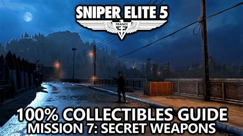 Sniper Elite 5 100 Collectibles Guide Mission 7 Secret Weapons Youtube