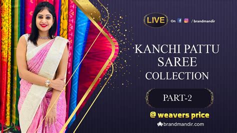 PART 2 Exclusive Kanchi Pattu Sarees At Weavers Price Valid For 24