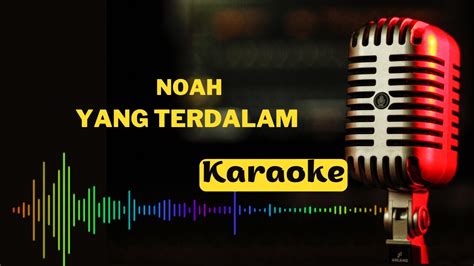 Yang Terdalam Karaoke Noah Yang Terdalam Peterpan Karaoke Akustik