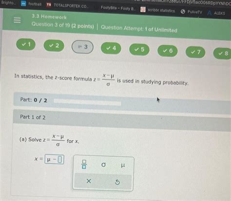 Solved In Statistics The Z Score Formula Zσx−μ Is Used In