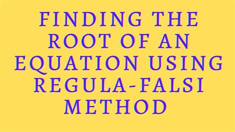 Finding A Root Of An Equation Using Regula Falsi Method Language Hindi And English Youtube