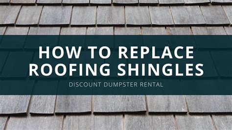 How To Replace Roof Shingles Discount Dumpster