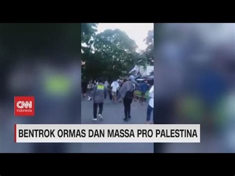 Bentrok Ormas Dan Massa Pro Palestina Di Bitung YouTube