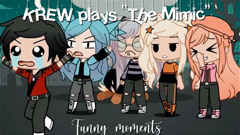 Krew Plays The Mimic Funny Moments In Gacha Life Youtube