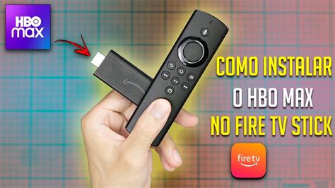 Saiu Melhor M Todo Para Instalar O Hbo Max No Fire Tv Stick De Forma