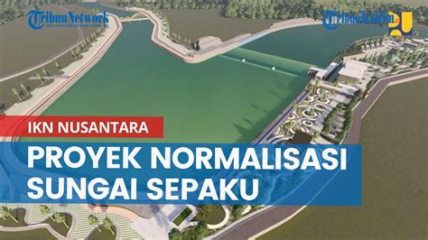 Proyek Normalisasi Sungai Sepaku Di Ikn Puluhan Rumah Warga Bakal