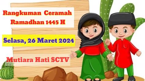 Rangkuman Ceramah Ramadan 1445H Selasa 26 Maret 2024 Mutiara Hati