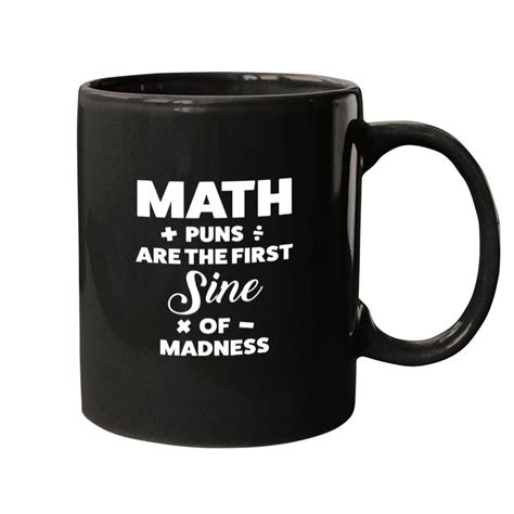 Math Puns Are The First Sine Of Od Mathematics Mugs Sold By