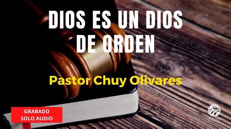 Chuy Olivares Dios Es Un Dios De Orden YouTube