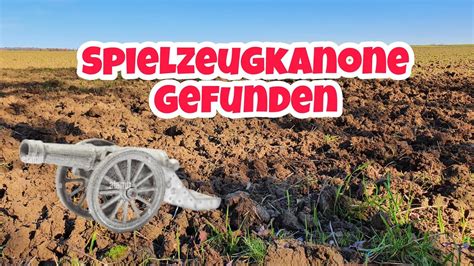 Spielzeugkanone Mit Dem Metalldetektor Gefundensondeln In Bayern Youtube