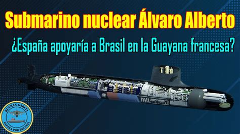 Submarino Nuclear Lvaro Alberto Espa A Apoyar A A Brasil En La