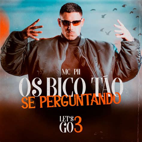 Os Bico T O Se Perguntando Lets Go Single De Mc Ph Spotify