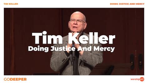 Timothy Keller - Doing Justice And Mercy | Worship 24/7 | Go Deeper ...