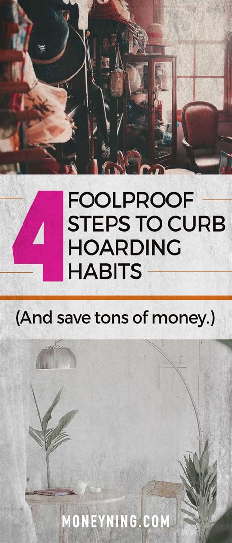 4 Steps To Get Rid Of Hoarding Habits And Save Money Hoarding Help Hoarding Saving Money