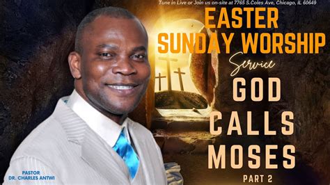 Easter Sunday Worship Service God Calls Moses Part 2 Pastor Dr