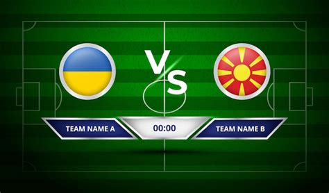 Premium Vector Football Scoreboard Ukraine Vs North Macedonia