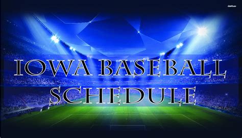 Guide to Best 2024 Iowa Baseball Schedule : Hawkeye Baseball