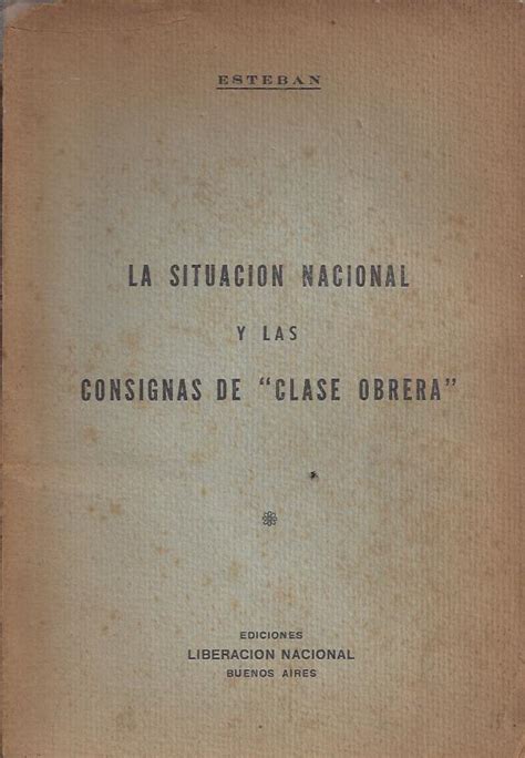 Esteban Juan C La situación nacional y las consignas de Clase