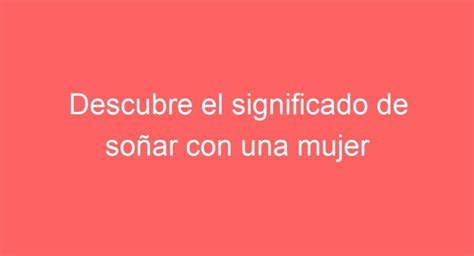 Descubre el significado de soñar con una mujer conocida sin ropa