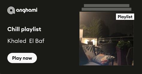 Chill Playlist Playlist Play On Anghami