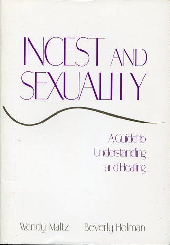 Incest And Sexuality A Guide To Understanding And Healing Maltz