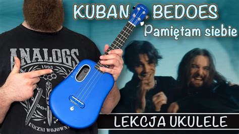 Kuban Ft Bedoes Pami Tam Siebie Lekcja Ukulele Youtube