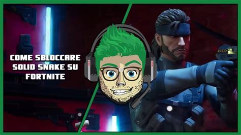 Come Sbloccare La Skin Di Solid Snake Su Fortnite