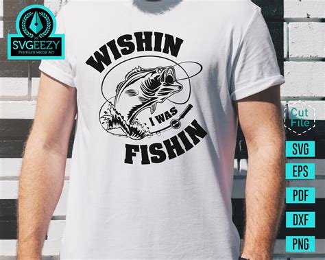 Wishin I Was Fishin Fishing Svg Bass Svg Fishing Cut File Etsy