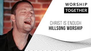 Christ Is Enough – Hillsong Worship Lyrics and Chords | Worship Together